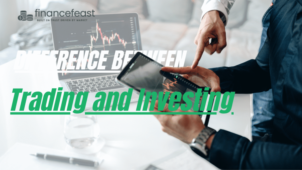 Difference Between Trading and Investing | Finance feast